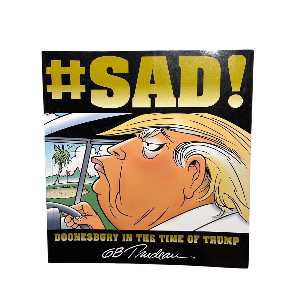 #SAD!: Doonesbury in the Time of Trump - Paperback comic book By Trudeau, G.B.